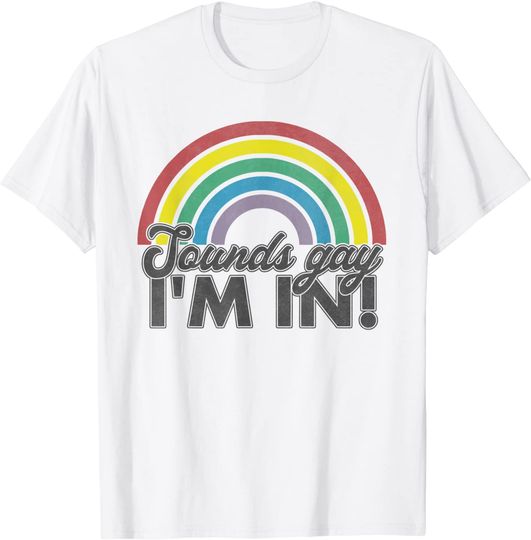 Sounds Gay I'm In Rainbow 70's 80's Style Retro Gay T Shirt