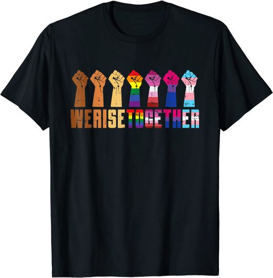 We Rise Together Equality Pride BLM T-Shirt