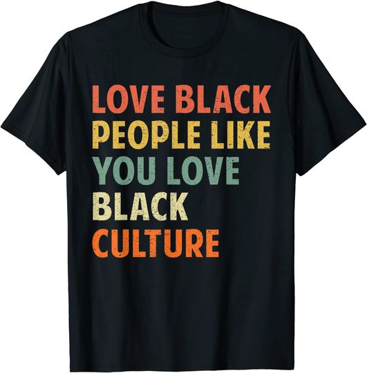 Black People Like You Love Black Culture T Shirt