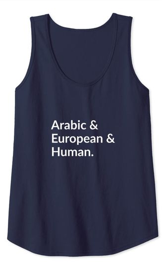 Arabic & European & Human. Tank Top