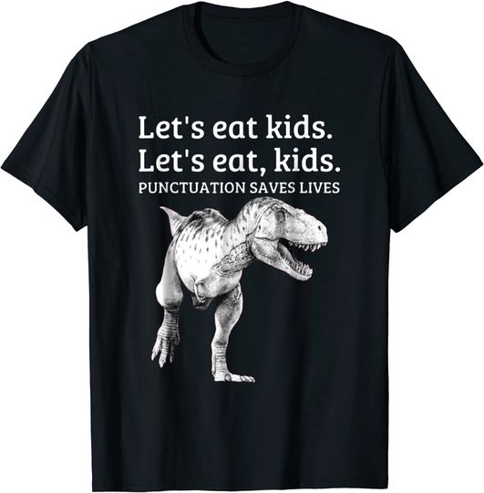 Let's Eat Kids Punctuation Saves Lives Grammar T Shirt