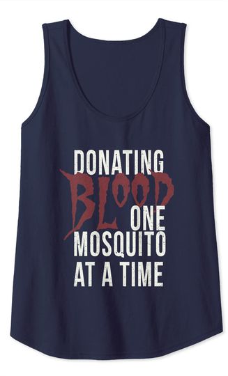 Camping Apparel Donating Blood One Mosquito At A Time Tank Top