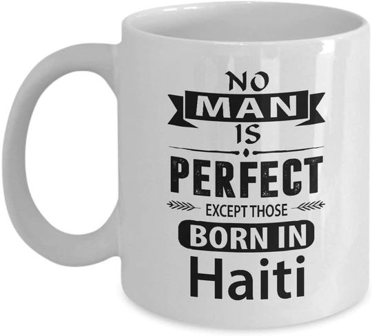 No Man Is Perfect Except Those Born In Haiti Coffee Tea Mug