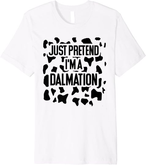 Pretend Im a Dalmation | Funny Halloween Costume Joke Premium T Shirt