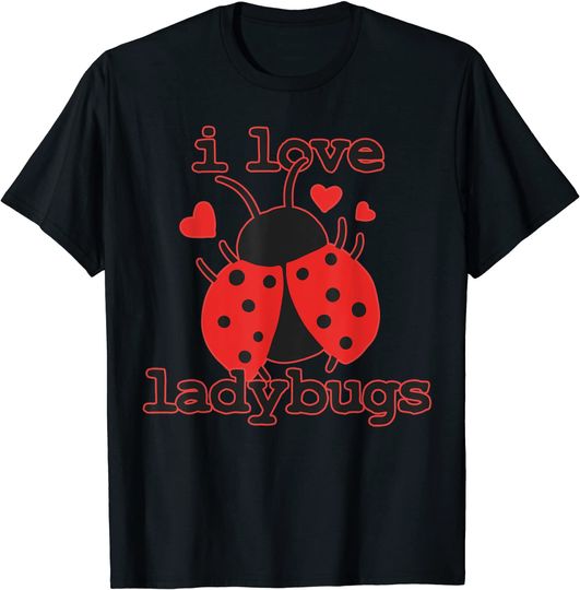 I Love Ladybugs Bugs Biologist Insects T Shirt