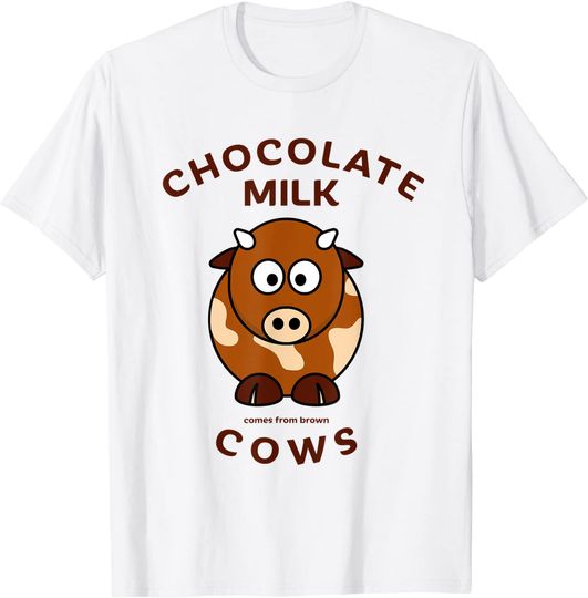 Chocolate Milk Comes From Brown Cows Birthday T-Shirt