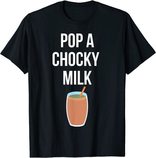 Pop A Chocky Milk Viral Meme T-Shirt