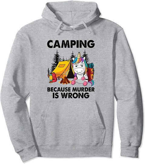 Camping Because Murder Is Wrong Pullover Hoodie