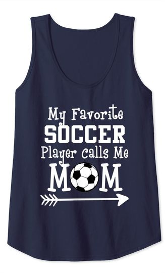 My Favorite Soccer Player Calls Me Mom Tank Top