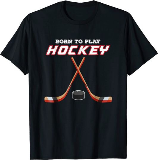 Born To Play Hockey T Shirt