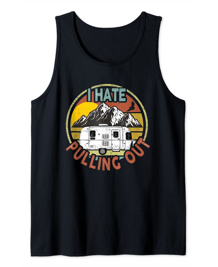 I Hate Pulling Out Vintage Tank Top RV Camping