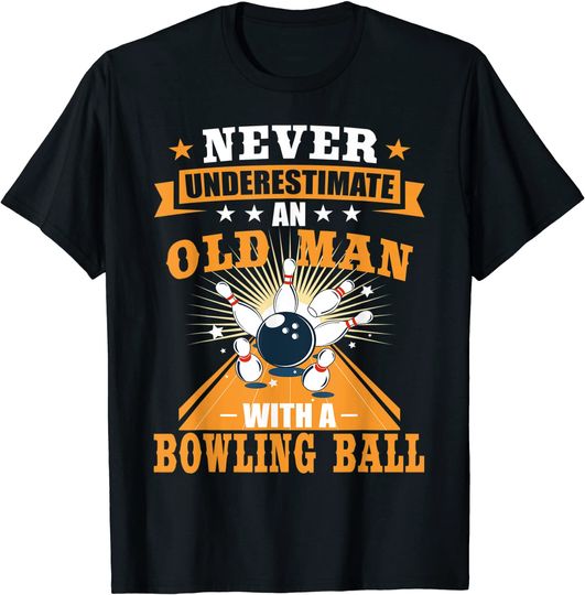 Never Underestimate Old Man Bowler Bowling T Shirt