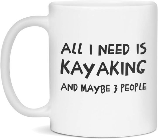 Kayaking lover mug, all i need is Kayaking
