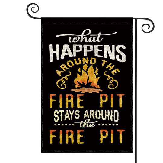 Personalized What Happens Around The Fire Pit Stays Around The Fire Pit Garden Flag