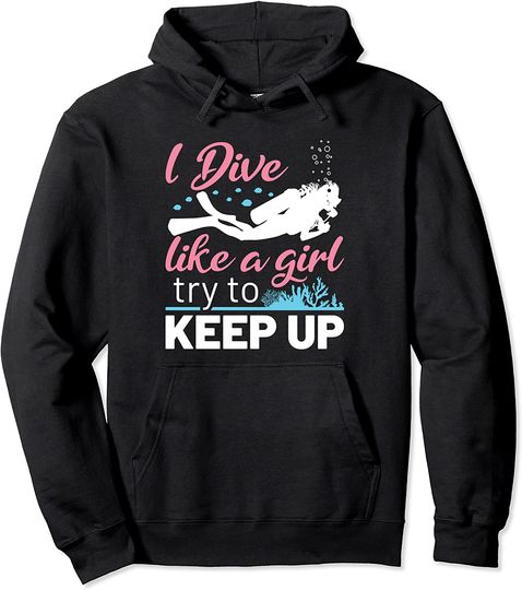 Scuba Diving Women Female Diver I Dive Like a Girl Pullover Hoodie