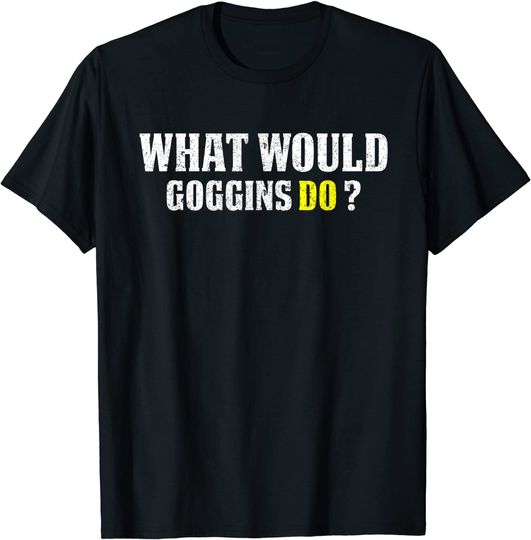 What Would Goggins Do Motivational vintage Gift T-Shirt