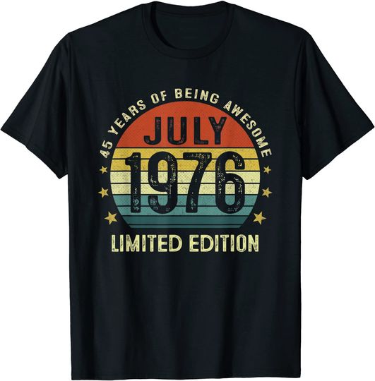 45 Year Old Vintage July 1976 Limited Edition 45th Birthday T Shirt