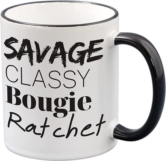 Savage Classy Bougie Ratchet -Coffee Mugs for Women - Novelty Gift for Friend, Sister, Her - Cute Coffee Cup Gifts - Bestfriend Cups