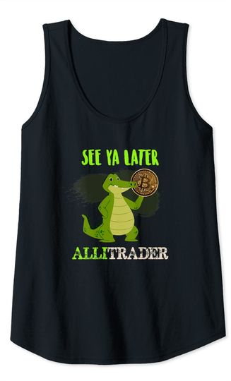 See Ya Later Allitrader - Cryptocurrency Trader Tank Top