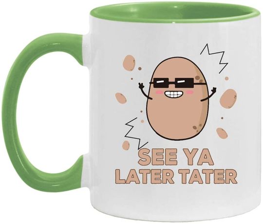 Potatos See Ya Later Tater Accent Coffee Mug