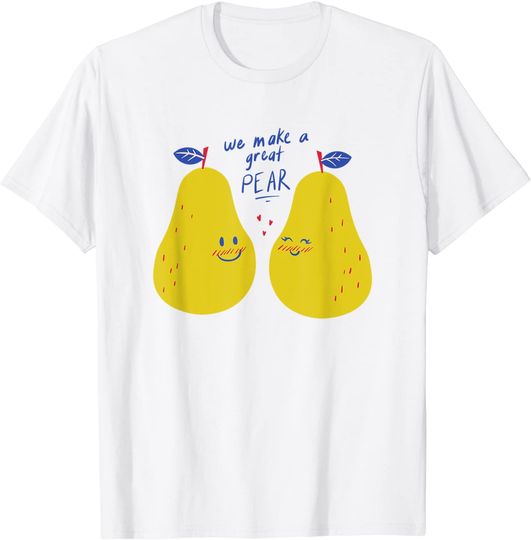 We Make A Great Pear Food Pun Friendship Novelty T-Shirt