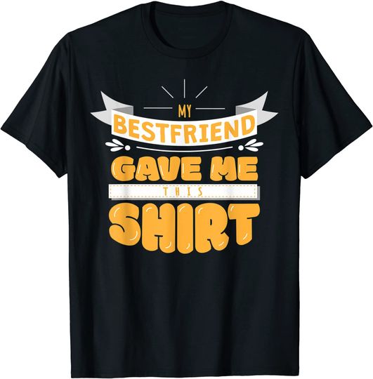 BEST FRIEND -Friendship T-Shirt Cool Statement Tee T-Shirt