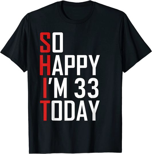 So Happy I'm 33 Years Old 1988 Funny 33rd Birthday T Shirt
