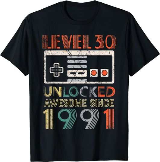 Level 30 Unlocked Birthday 30 Years Old Awesome Since 1991 T Shirt