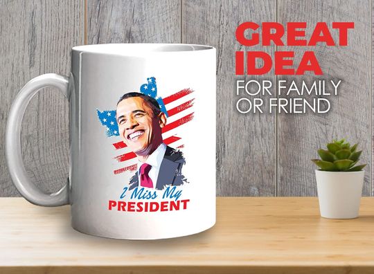Barack Obama Coffee Mug - I miss My President - American Politic Politician Election 2020 Democratic White House Presidential Republican
