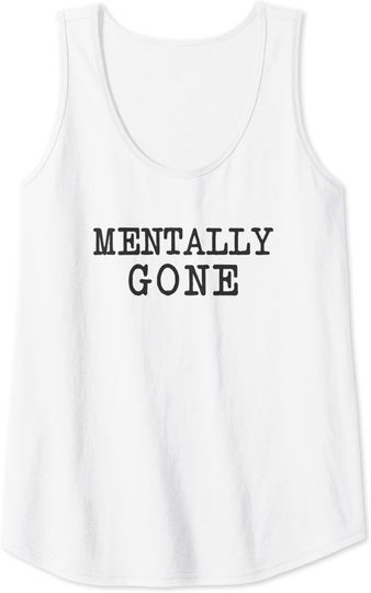 Funny Brunch Saying Quote Lazy Novelty Mentally Gone Tank Top