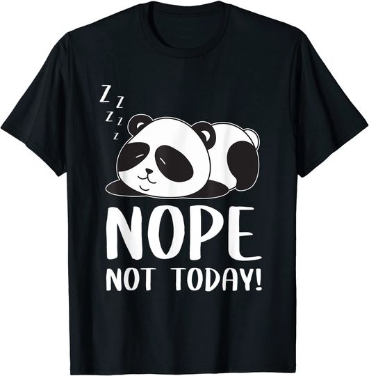 Nope Not Today Sleeping Cute Panda Lazy Chilling Funny Quote T Shirt