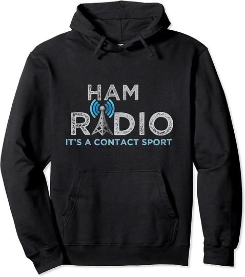 Ham Radio Its A Contact Sport Ham Radio Gifts Pullover Hoodie