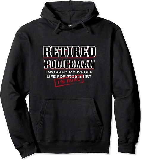 I'm Done Retired Policeman Cops Senior Citizen Police Pullover Hoodie