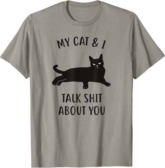 My Cat & I Talk About You Black Cat T Shirt