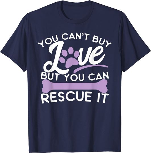 Save Animals Shirt You Cant Buy Love But You Can Rescue It T-Shirt