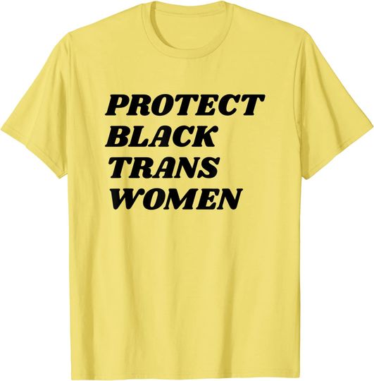 Transgender Pride Gift Protect Black Trans Women T-Shirt