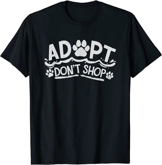 Adopt Don't Shop. Dog Rescue Animal Shelter T-Shirt