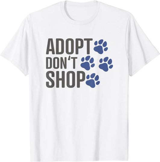 Adopt Don't Shop - Animal Rescuer Pet Paws T-Shirt