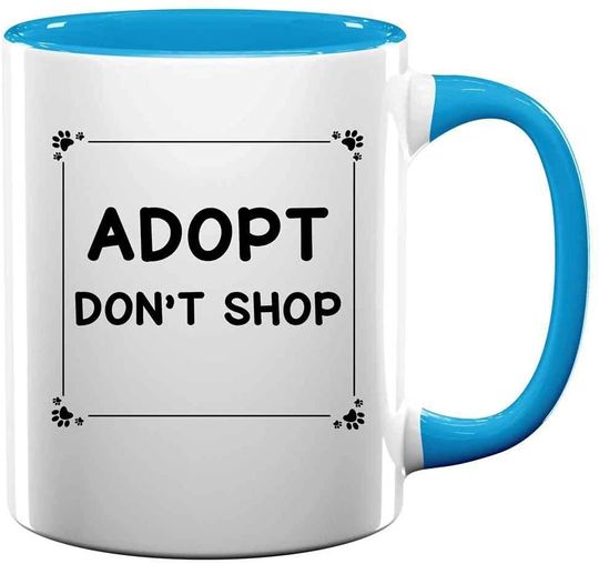 Adopt Dont Shop Mug Coffee Animal Shelter Pet Mug Coffee Birthday Tea Cup Light Blue Inner Mug