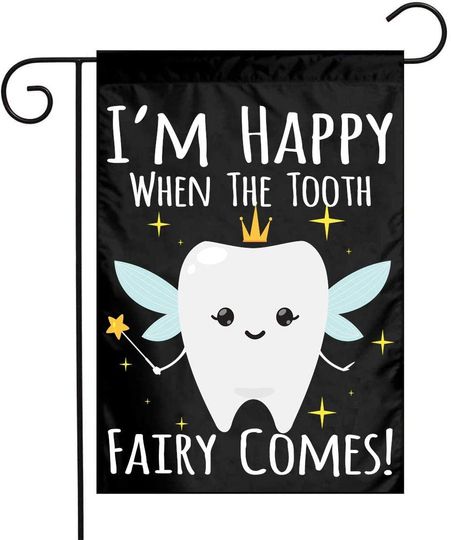 I'm Happy When The Tooth Fairy Comes Flags for Yard Garden Outdoor Decoration