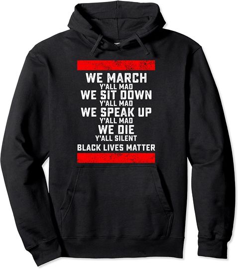 We March Yall Mad Black Lives Matter Hoodie