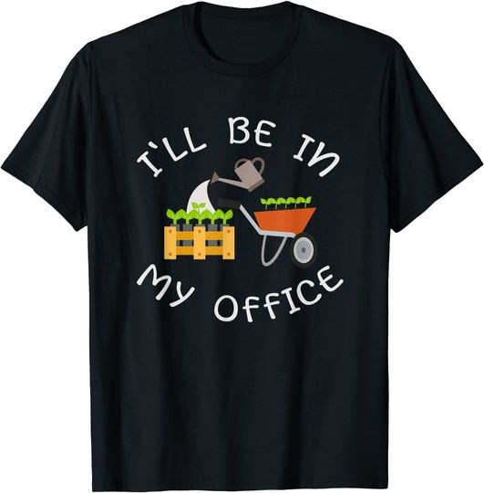 I'll Be In My Office Funny Gardener Plants Hoarding Gardening T-Shirt