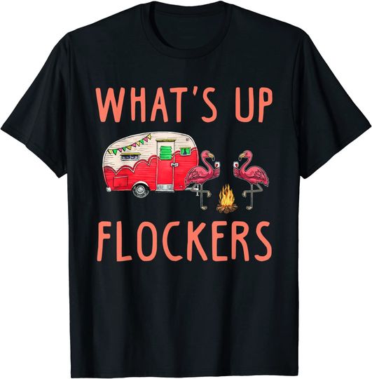 What's up flockers flamingo camping drinking beer wine T-Shirt