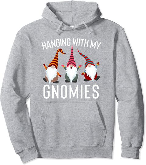 Hanging With My Gnomies Yard Garden Gnome Pullover Hoodie