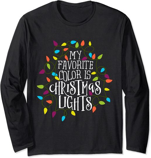 My Favorite Color Is Christmas Lights Gift Long Sleeve