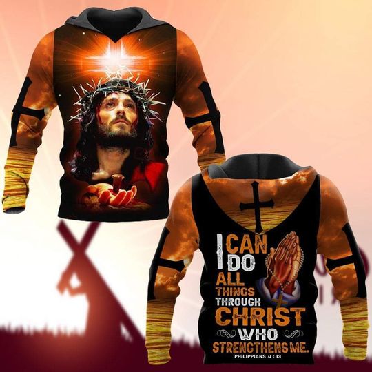 I CAN DO ALL THINGS THROUGH CHRIST WHO STRENGTHENS ME Hoodie