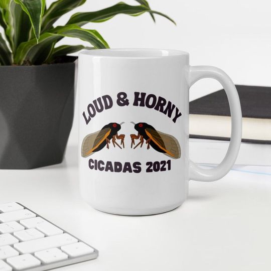 Cicada Mug Loud and Horny Cicadas 2021