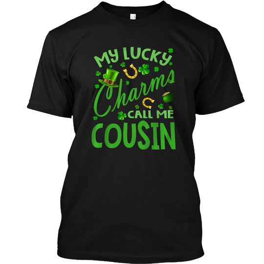 My Lucky Charms Call Me Cousin St Patrick's Day T-Shirt