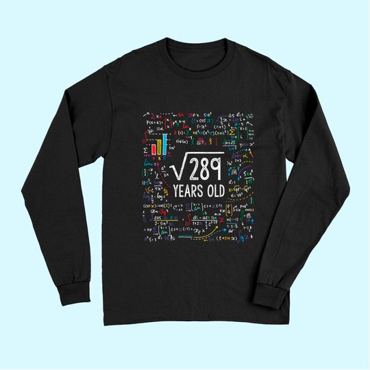 Square Root Of 289 17th Birthday 17 Year Old Gifts Math Bday Long Sleeves