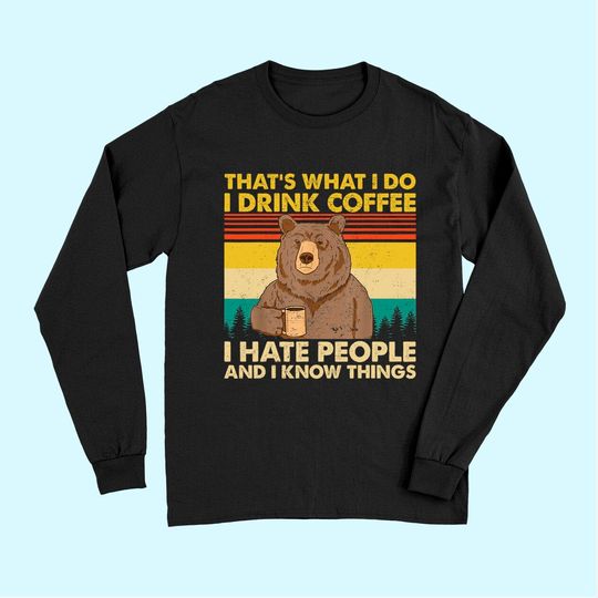 That's What I Do I Drink Coffee I Hate People Funny Vintage Long Sleeves